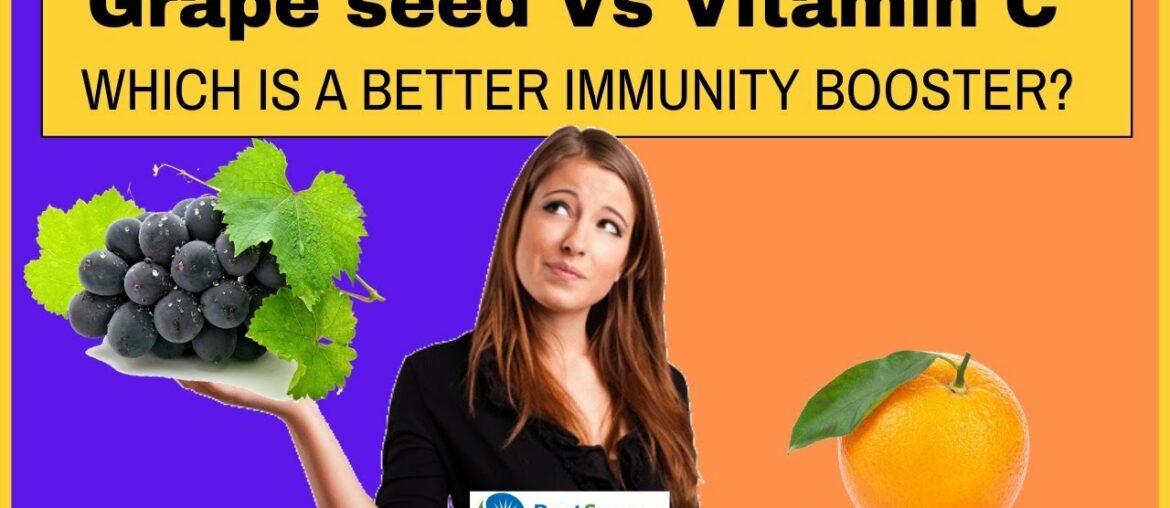 Vitamin C Vs Grape Seed Extract: Which is a better immunity booster?