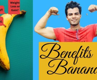 Benefits of Banana(weight loss or gain?| Why should you eat banana daily.