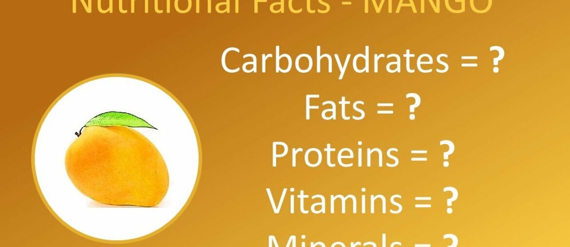 Mango - Nutritional Facts | Calories, Carbohydrates, Fats, Proteins, Vitamins, Minerals & Benefits
