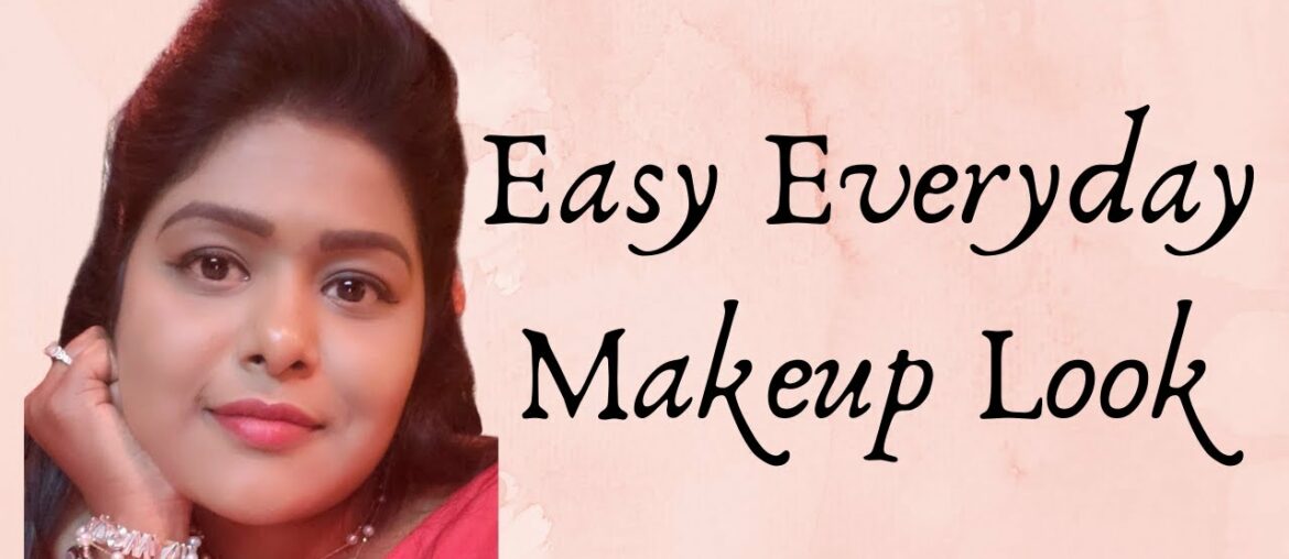 EVERYDAY MAKEUP || EASY MAKEUP TUTORIAL || OFFICE MAKEUP || BEGINNERS MAKEUP