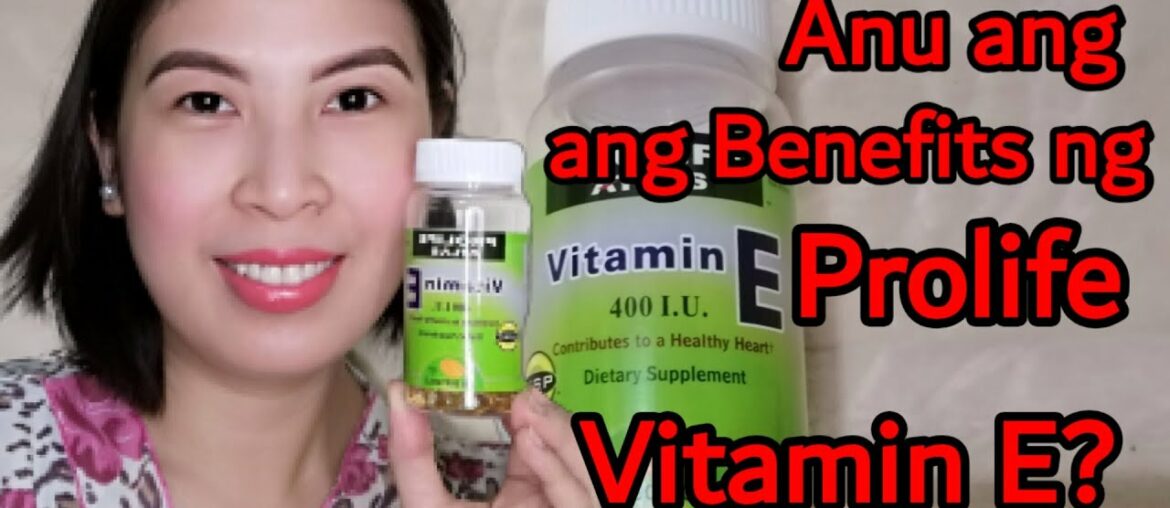 Anu ang benefits NG Prolife Vitamin E?