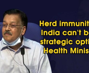 Herd immunity in India can't be a strategic option: Health Ministry