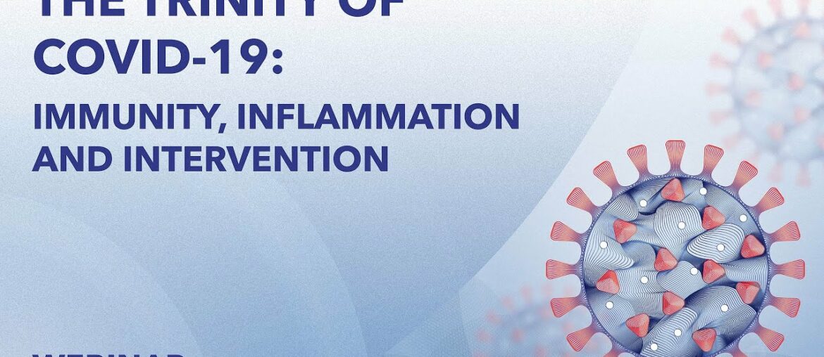 Webinar | The trinity of COVID-19: Immunity, Inflammation and Intervention | May 20th 2020