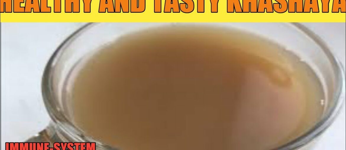 How To Make Healthy Khashaya At Home || Boosts Immune-System || Prevent Covid-19 ||