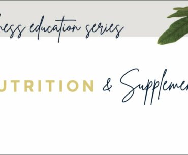 Wellness Education Series: Nutrition & Supplements
