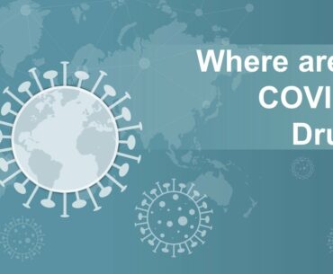 Where are the COVID-19 Drugs?