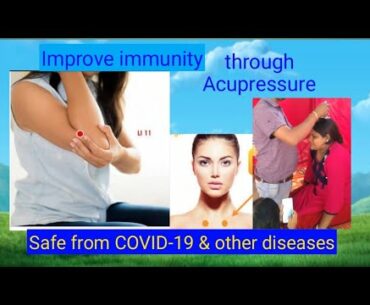 Boost immunity through Acupressure, safe from Corona virus (COVID-19) & other diseases