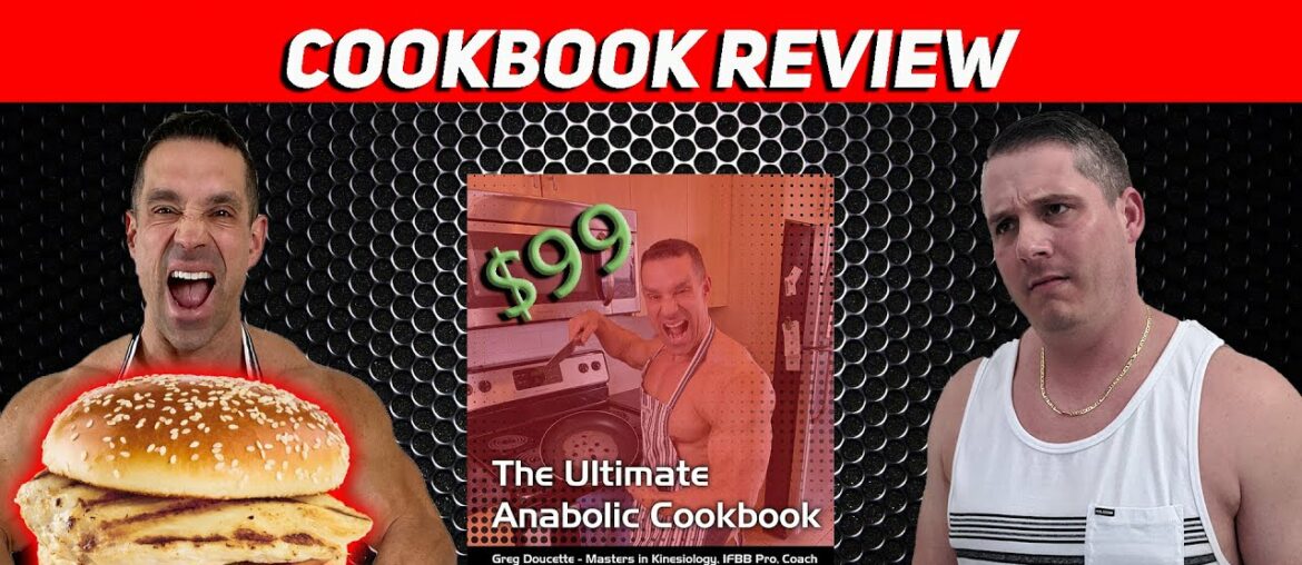 Greg Doucette's Ultimate Anabolic Cookbook Honest Review! Worth $99, Maybe???