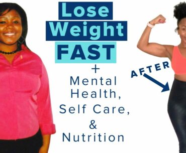 Lose Weight FAST! | 10 Mental Health, Self Care, Fitness & Nutrition Tips + Avoid Emotional Eating