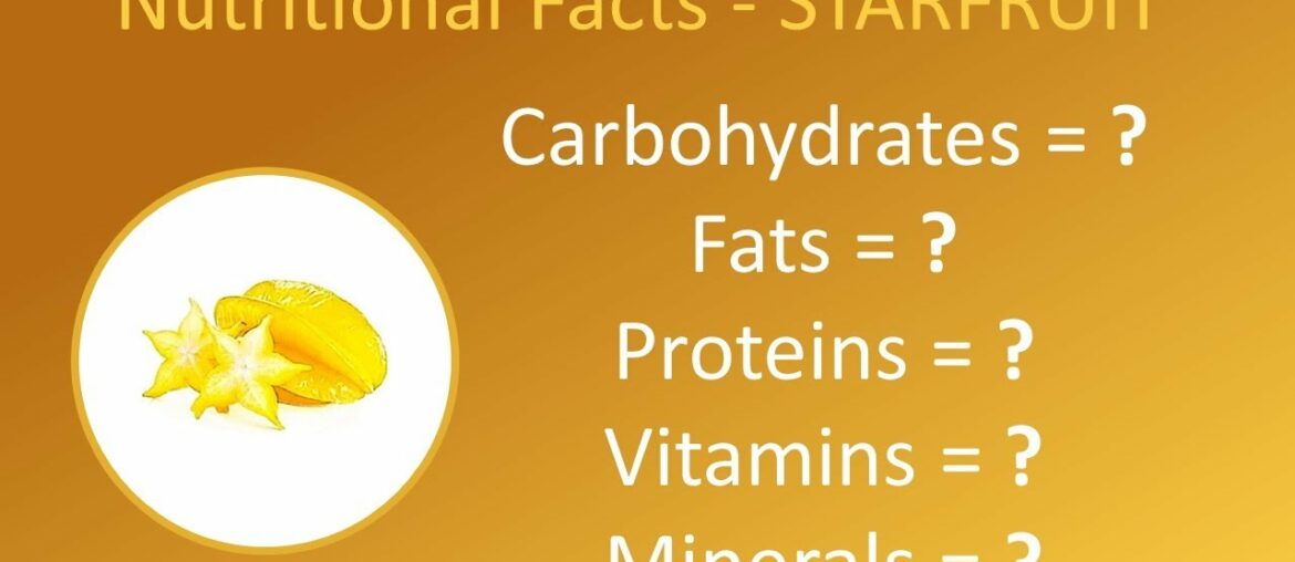 Starfruit - Nutritional Facts | Calories, Carbs, Fats, Proteins, Vitamins, Minerals & Benefits