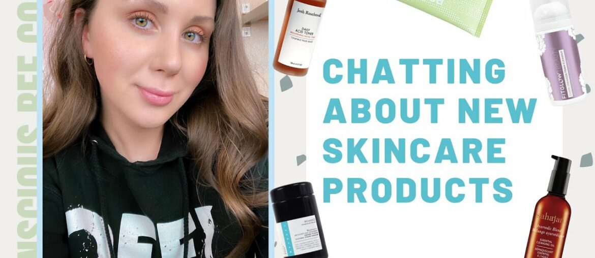 CHATTING ABOUT NEW SKINCARE PRODUCTS [ CLEAN BEAUTY + CRUELTY-FREE & VEGAN]