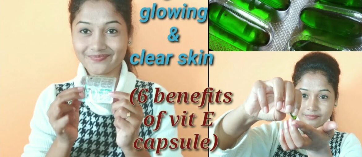 Benefits of vitamin E capsule / vitamin e oil use