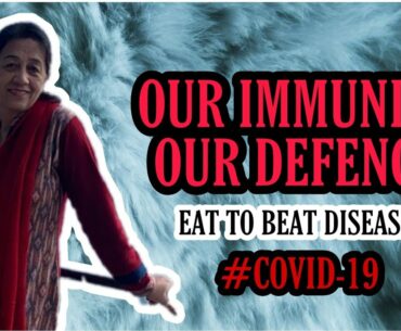 OUR IMMUNITY OUR DEFENCE | EAT TO BEAT DISEASE #COVID19
