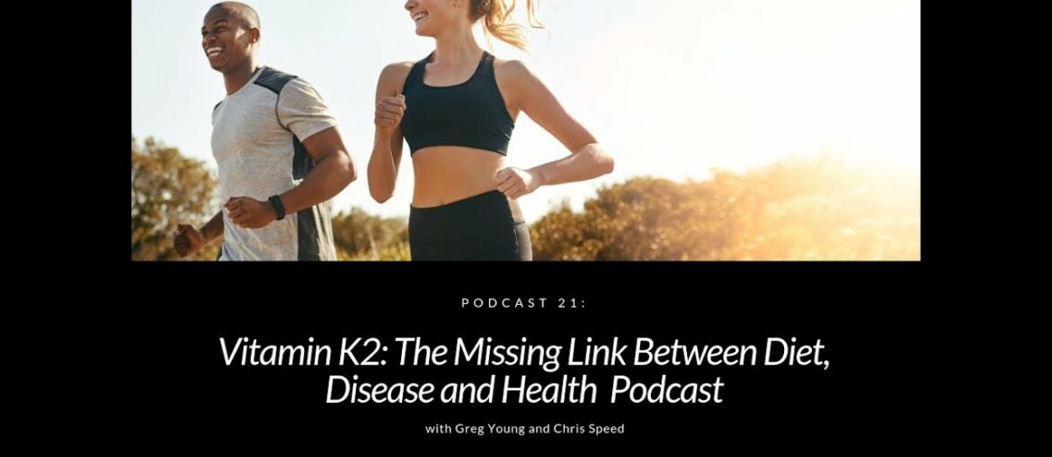 Vitamin K2: The Missing Link Between Diet, Disease and Health
