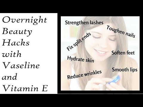 Vaseline and Vitamin E Beauty secrets