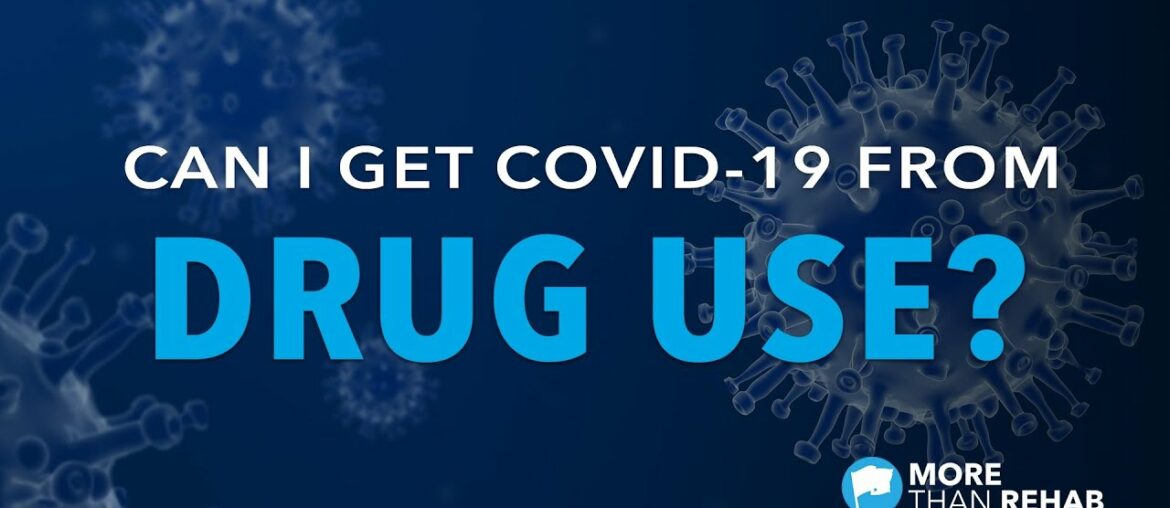 Can I Get COVID-19 From Drug Use? How Using Drugs & Alcohol Could Increase the Risk of Coronavirus.