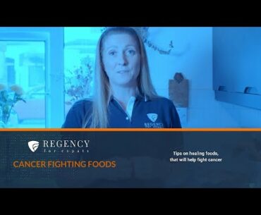 Cancer Fighting Foods - Nutrition - Regency for Expats