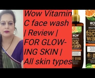 Wow Vitamin C face wash | Review | FOR GLOWING SKIN | All skin types |