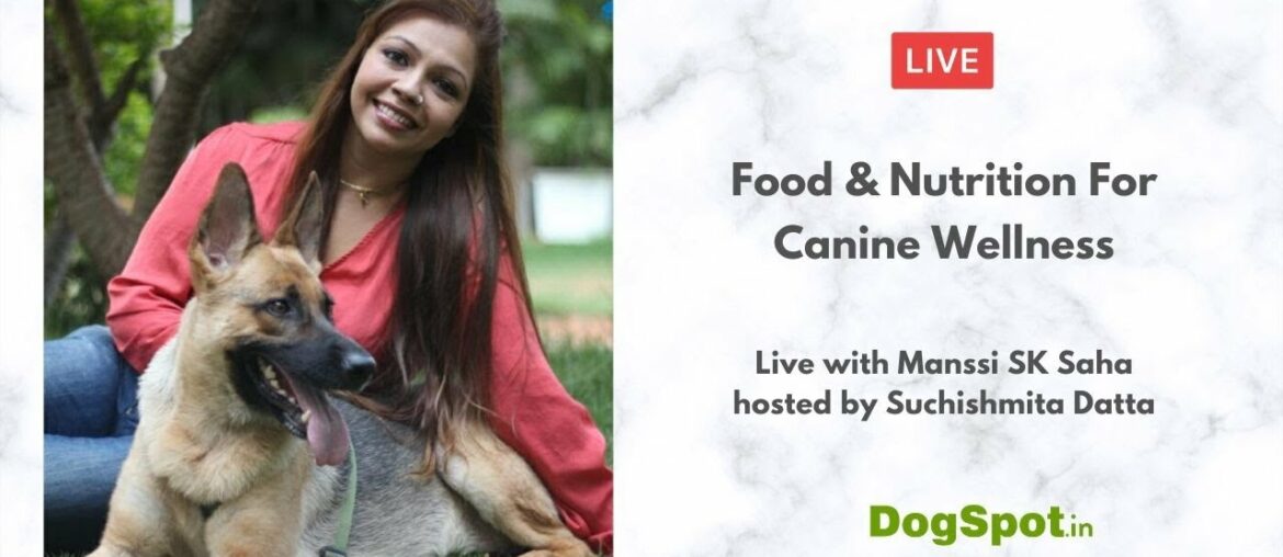 Food & Nutrition for Canine Wellness with Manssi SK Saha