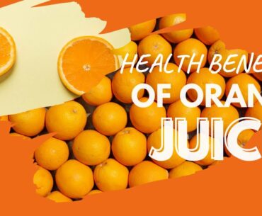 Health Benefits of Orange Juice