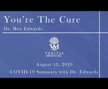You're The Cure, August 10, 2020 - Dr. Edwards on COVID-19