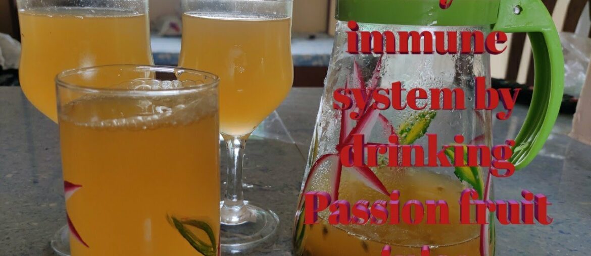 Boost your immunity by drinking Passion fruit juice | Rangjali