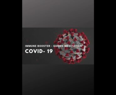IMMUNE BOOSTER  GUIDED MEDITATION COVID-19