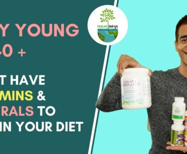 Health Tips : Stay YOUNG at 40 + (List of Essential Vitamins and Minerals)