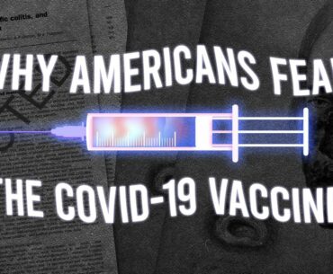 Why Americans Fear the COVID-19 Vaccine