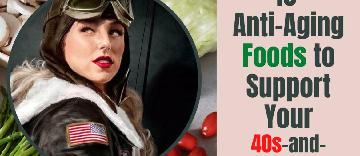 10 Anti Aging Foods to Support Your 40s and Beyond Body