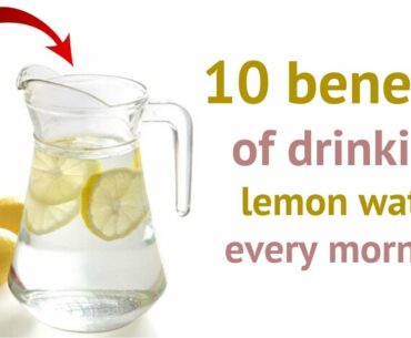 10 Natural Health and Wellness Benefits of Drinking Lemon Water Every Morning