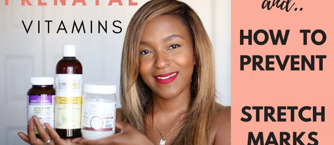 Prenatal Vitamins, Supplements + How To Prevent Stretch Marks (2018)