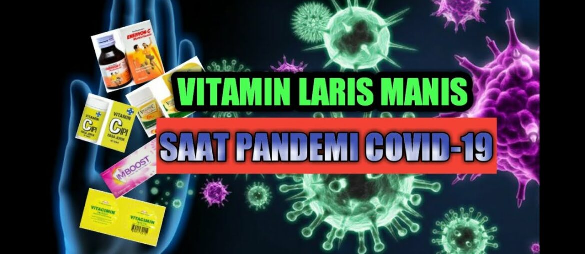 Karna Corona : Vitamin Jadi Primadona. Stok Sampai Kosong Lama