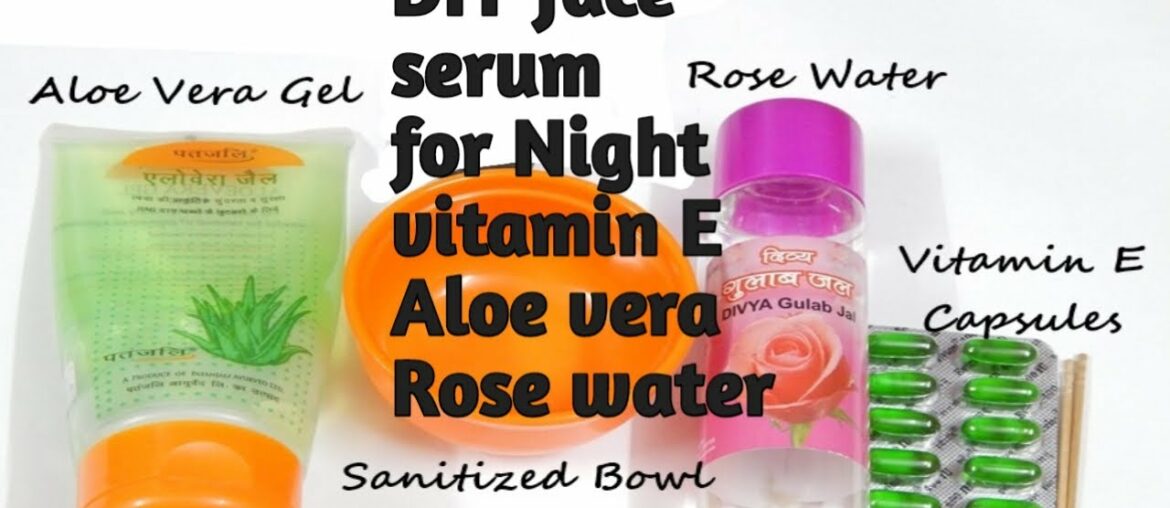 DIY Serum For Night With Vitamin e,Aloevera Gel,Rose water Benefits Your SkinCare Face For Glowing