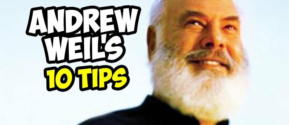 Dr. Andrew Weil's Top 10 Health Tips