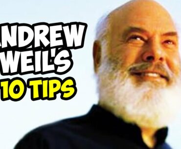 Dr. Andrew Weil's Top 10 Health Tips
