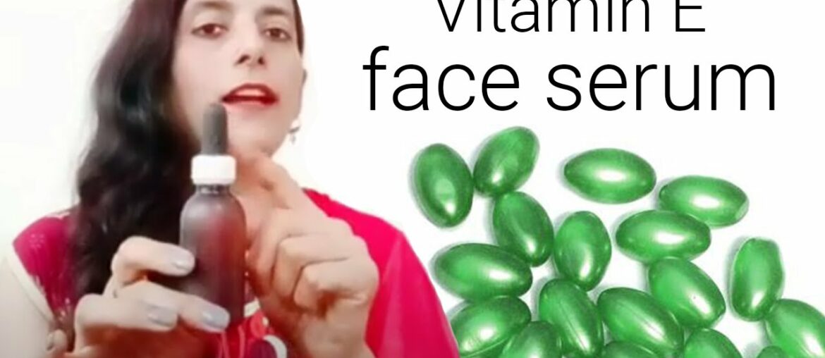 Vitamin E face serum Get Beautiful ,Spotless, glowing Skin At Home