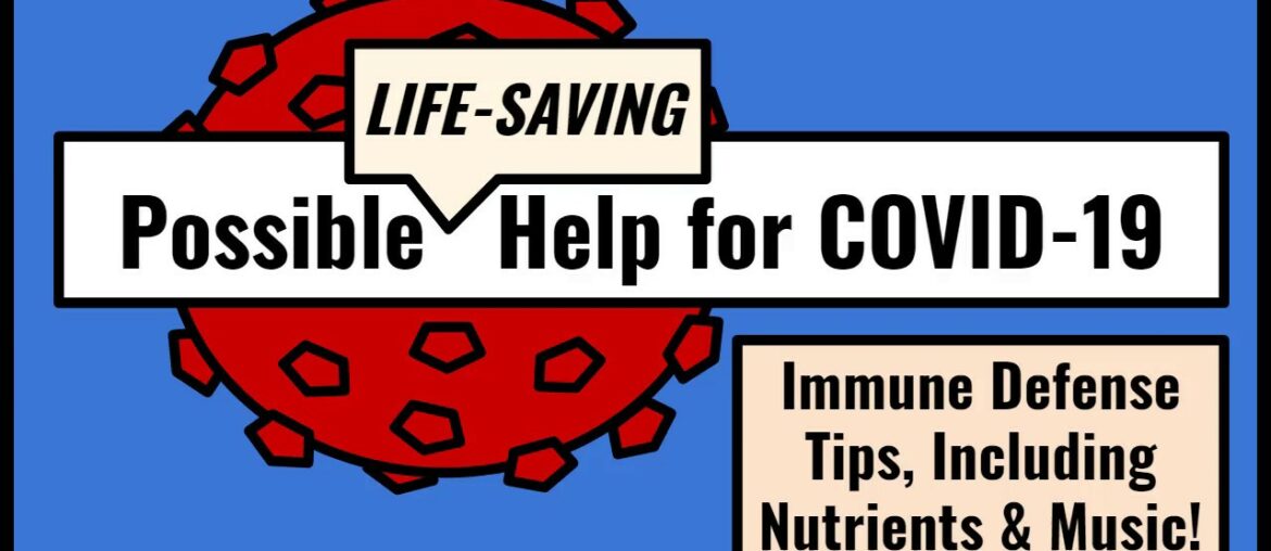 Possible Help for COVID19 - (BEST VERSION) Immune Defense Tips, Including Nutrients & Music