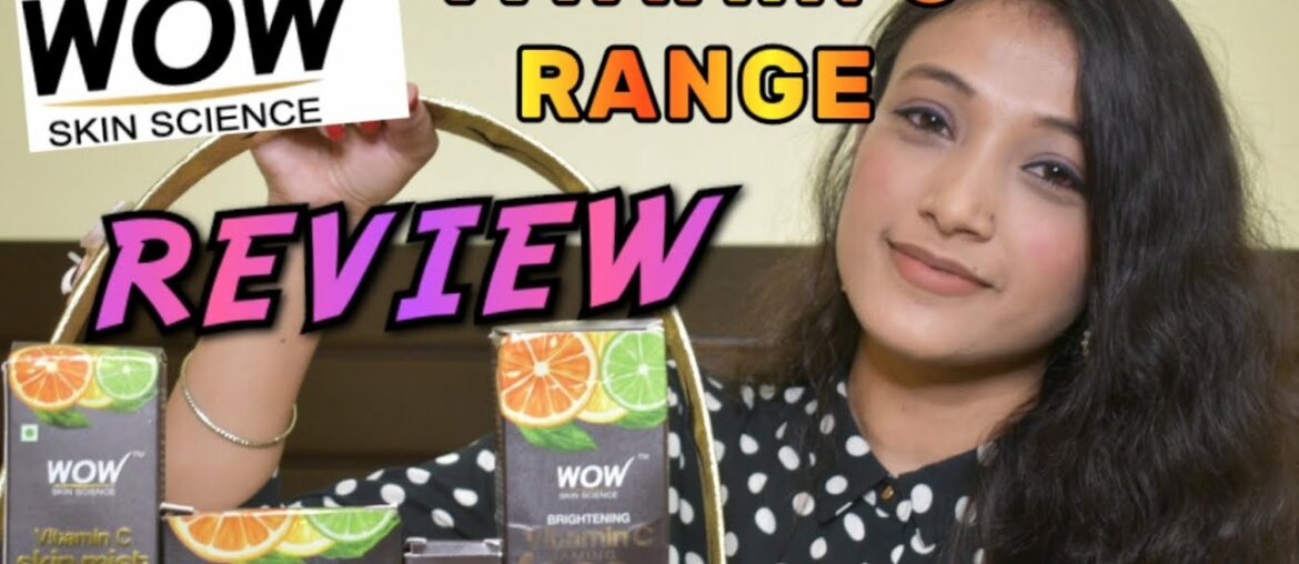 || WOW Vitamin C Range Review || My 4 Step Skin Care Routine ||