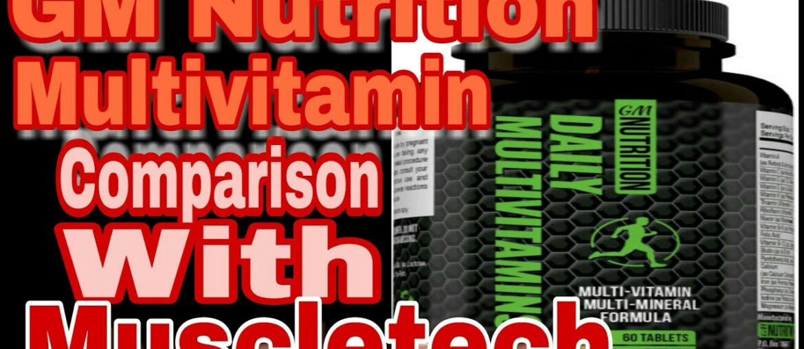 GM Nutrition Multivitamin Comparison With MuscleTech Multivitamin | GM Nutrition Multivitamin Review