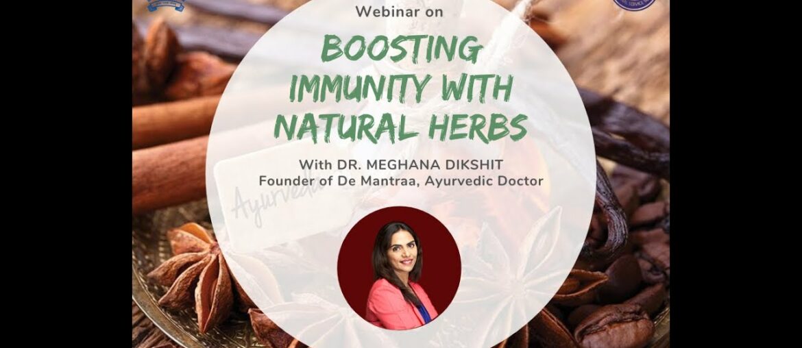 Boosting Immunity with Natural Herbs, a webinar with Guest Speaker Dr. Meghana Dikshit