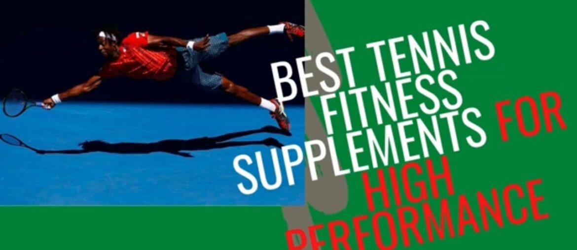 best tennis fitness supplements for high performance