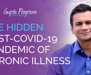 Hidden Post Covid-19 Pandemic of Chronic Illness | Ashok Gupta | Gupta Program |