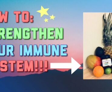 How To Strengthen Your Immune System!