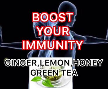 BOOST YOUR IMMUNITY | GINGER,LEMON,HONEY  GREEN TEA | COVID-19