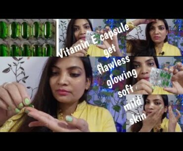 10 uses of Vitamin E capsule for Skin Hair Hand & feet || get glowing flawless skin