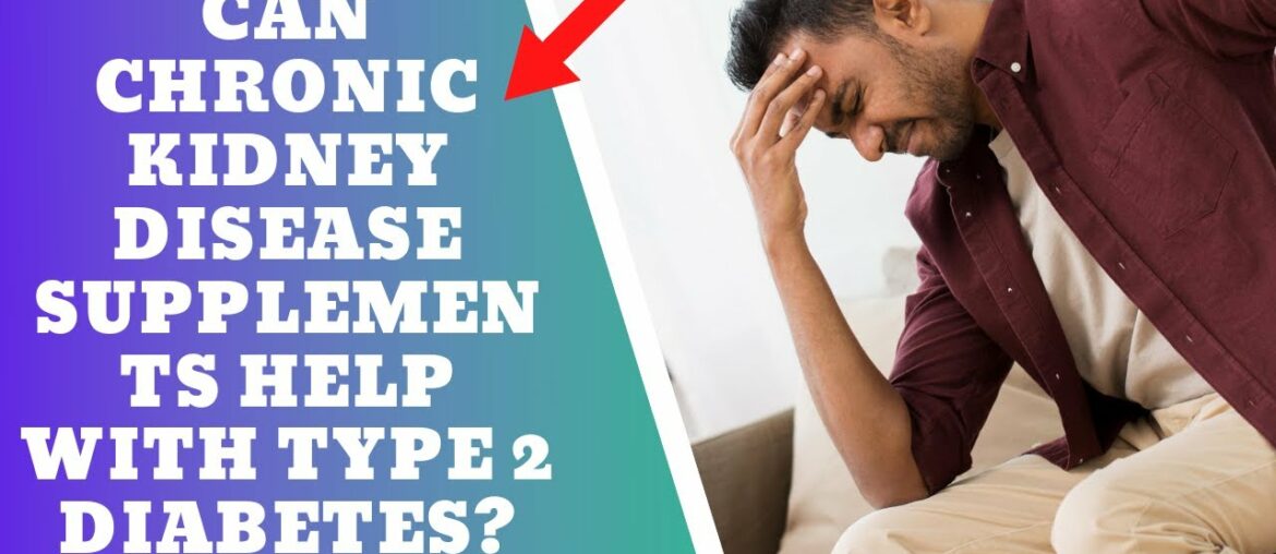 Can Chronic Kidney Disease Supplements Help With Type 2 Diabetes? | Shocking Discovery