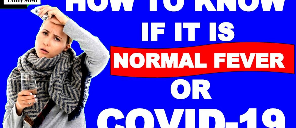 How To Know If It Is Normal Fever Or COVID-19.