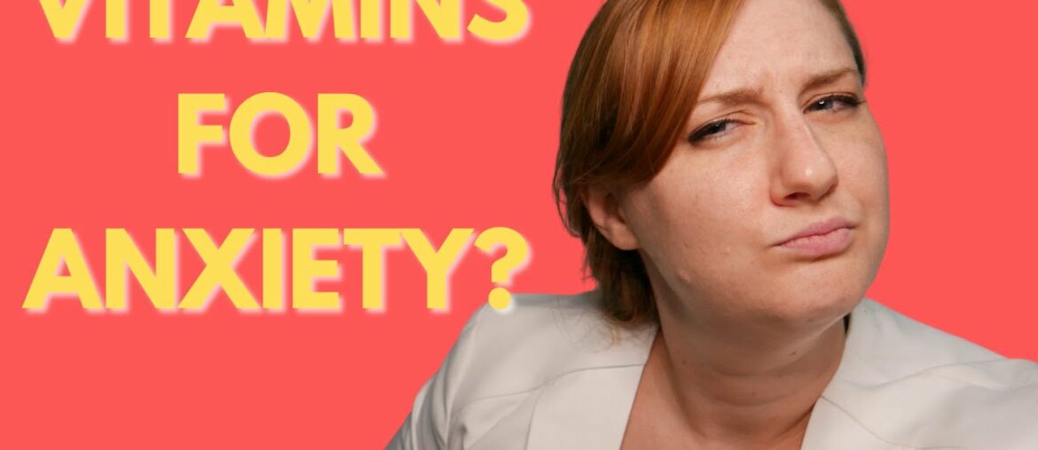 Vitamins and supplements for anxiety, the research explained in two minutes.