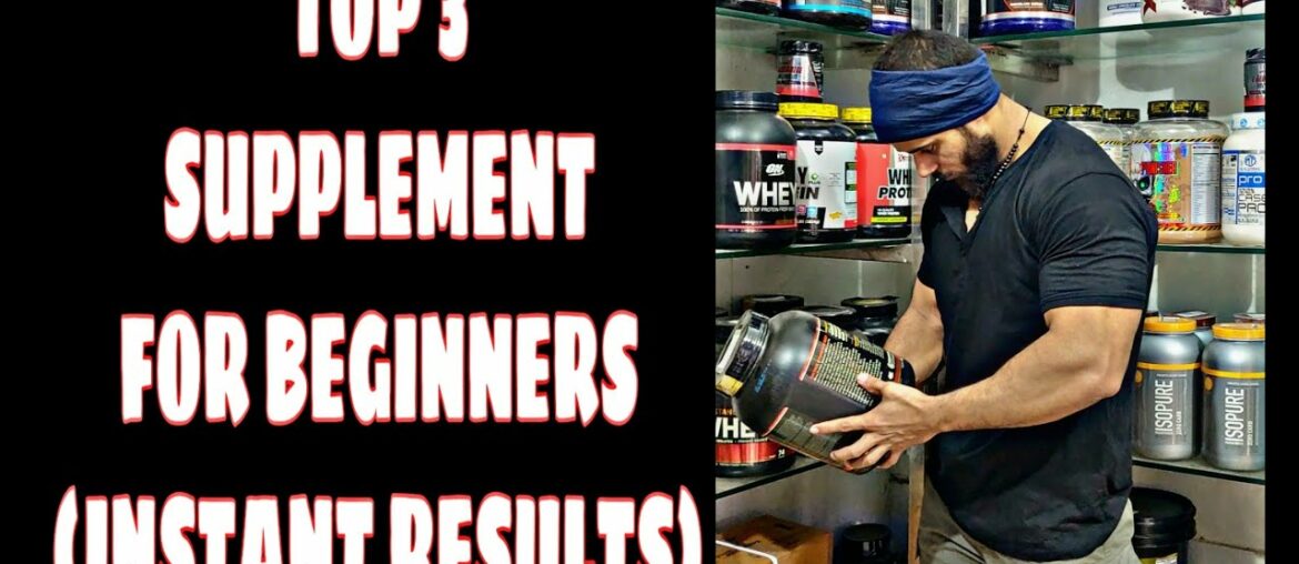 3 BEST SUPPLEMENT FOR BEGINNERS ( INSTANT RESULTS)